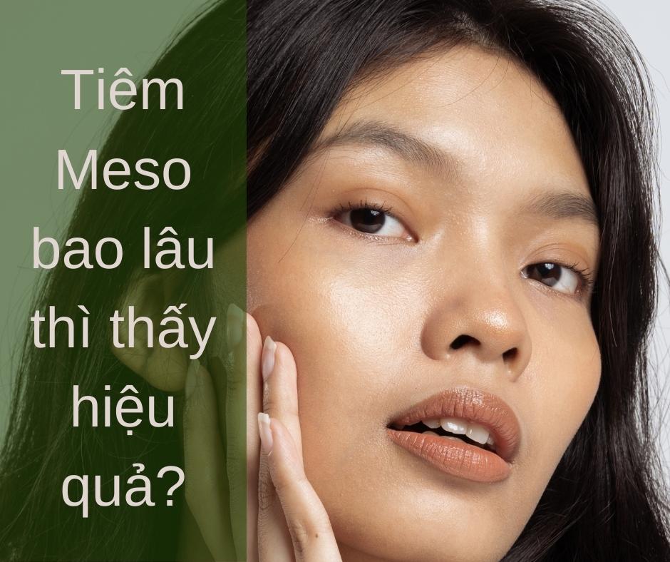 Tiêm Meso bao lâu thì thấy hiệu quả?